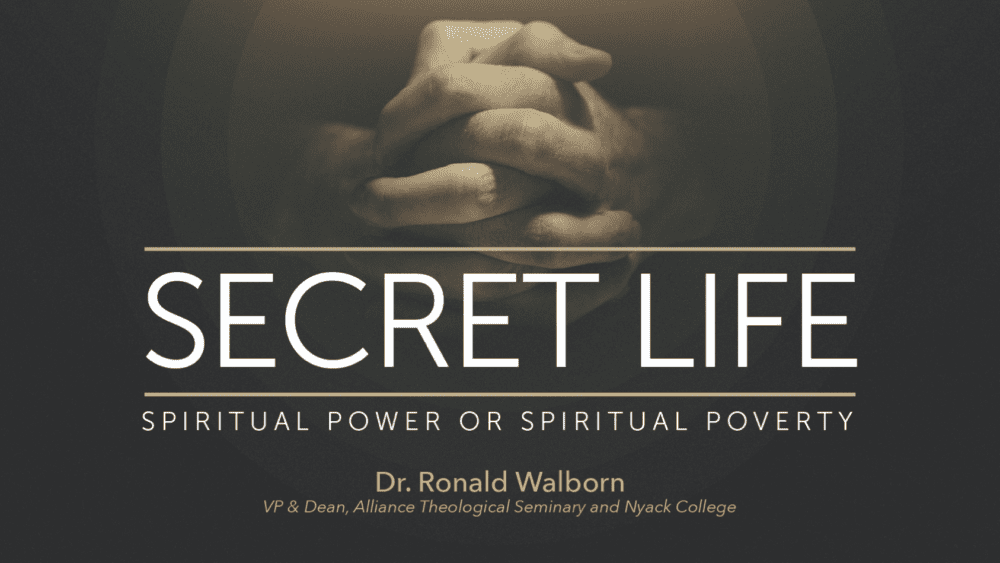 Secret Life: Spiritual Power or Spiritual Poverty Image
