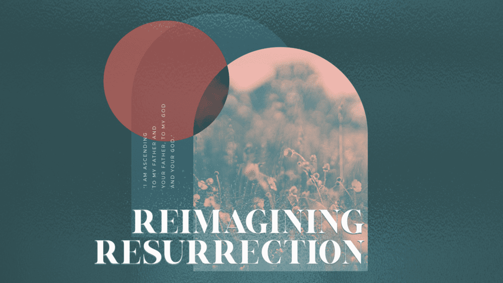 Reimagining Resurrection